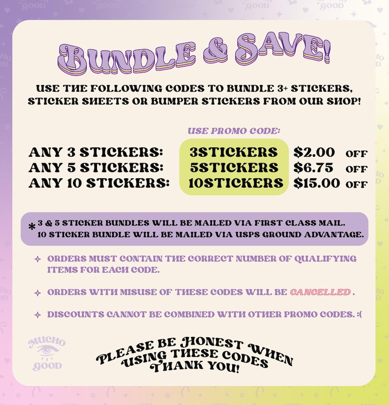 May include: A pink and purple graphic with the text "Bundle & Save!" and instructions on how to use promo codes for discounts on sticker bundles. The text includes the promo codes "3STICKERS", "5STICKERS", and "10STICKERS" with corresponding discounts of $2.00, $6.75, and $15.00. The graphic also includes information about shipping and restrictions on the use of the promo codes.