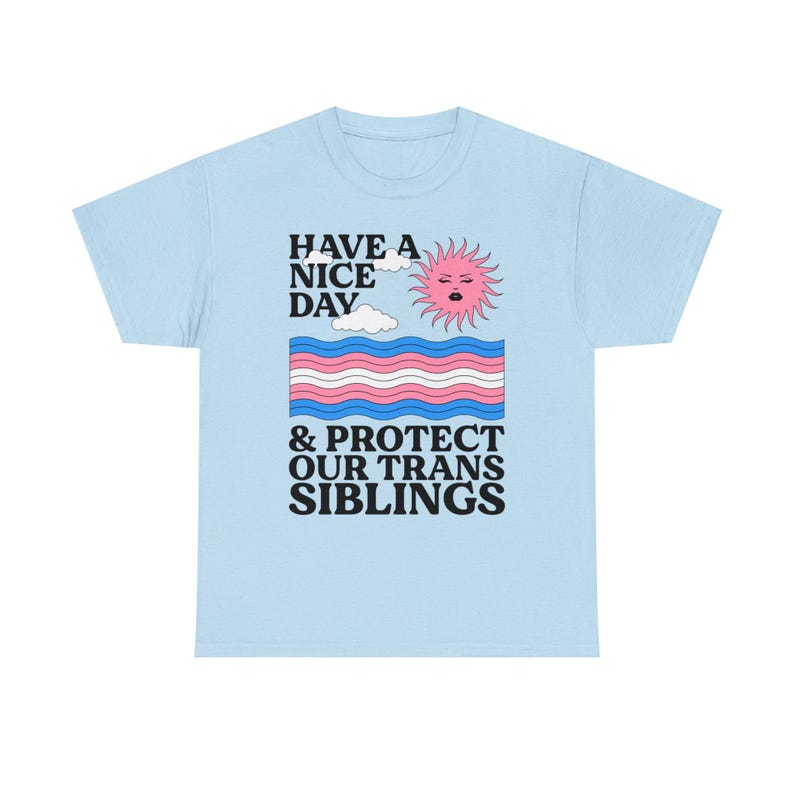 Haben Sie einen schönen Tag und schützen Sie unsere Trans Geschwister Shirt - Trans Ally Shirt | Trans-Shirt | LGBTQ Shirt | Pride Verbündetes Shirt | Aktivist Shirt Bild 8
