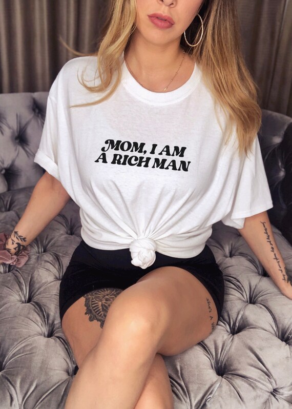 Mom I Am A Rich Man Feminist Shirt Y2k Clothing Y2k Aesthetic 