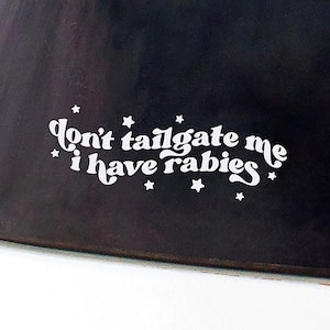 Don't Tailgate Me Close - Funny Car Decal, Car Window Decal Sticker, Car Decals, Trendy Car Decal, Cute Decal, Car Decals For Women