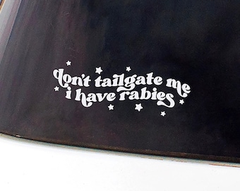 Don't Tailgate Me Close - Funny Car Decal, Car Window Decal Sticker, Car Decals, Trendy Car Decal, Cute Decal, Car Decals For Women