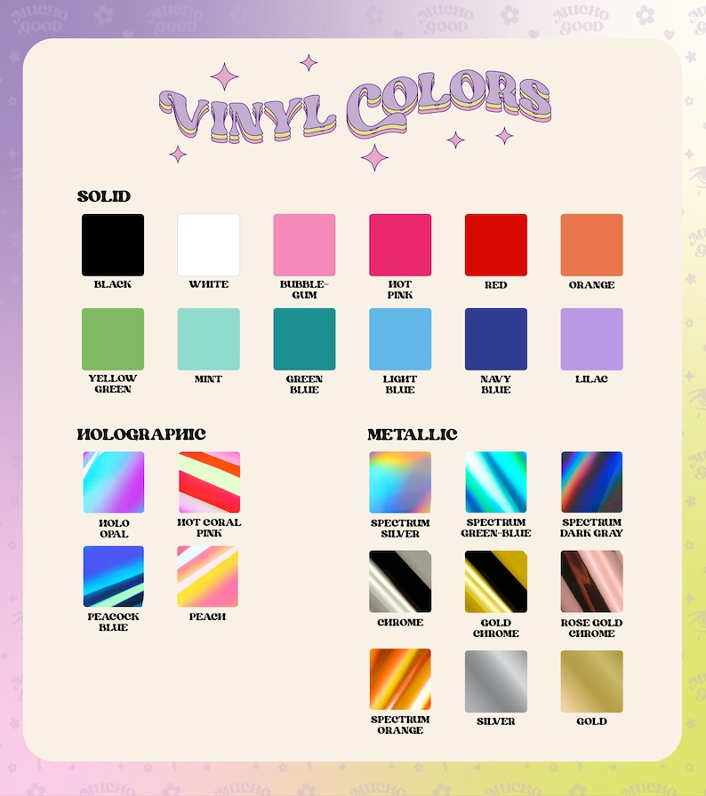 May include: A chart showing vinyl colors for crafting projects. The chart is divided into three sections: solid, holographic, and metallic. Each section has a grid of color swatches with the name of each color printed below.