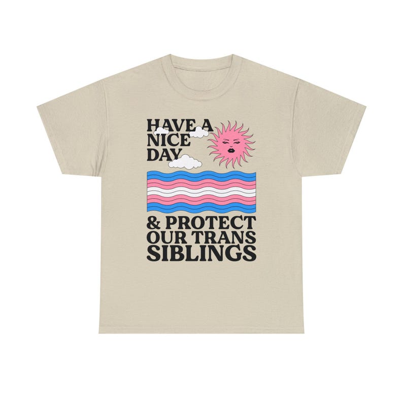 Haben Sie einen schönen Tag und schützen Sie unsere Trans Geschwister Shirt - Trans Ally Shirt | Trans-Shirt | LGBTQ Shirt | Pride Verbündetes Shirt | Aktivist Shirt Bild 9