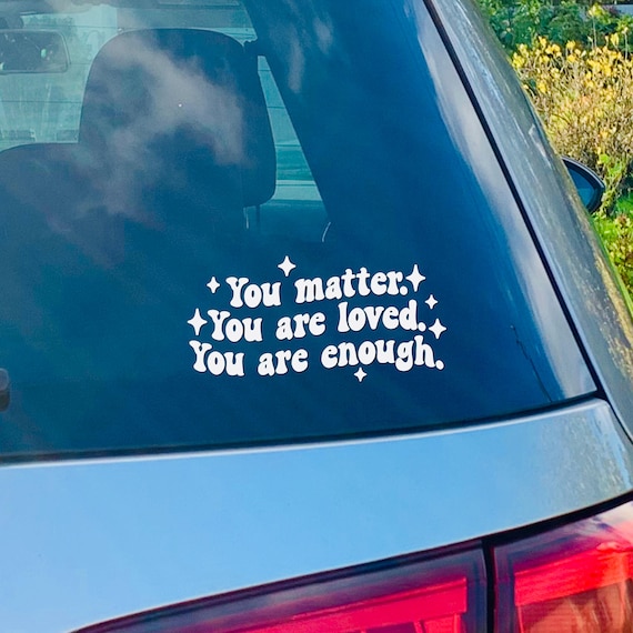 You Matter Car Vinyl Decal - Mental Health Car Window Decal Sticker, Laptop Decal, Trendy Car Decal, Bumper Sticker Empathy Decal