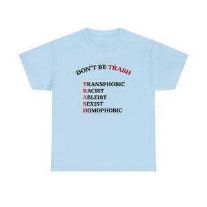Don't Be Trash T Shirt Social Justice Shirt Queer Ally Shirt BLM Ally Shirt Activist Shirt Liberal Shirt Leftist Shirt Feminist Shirt Light Blue