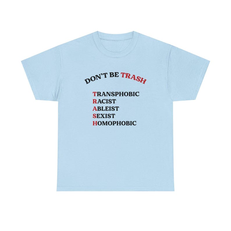 Don't Be Trash T Shirt Social Justice Shirt Queer Ally Shirt BLM Ally Shirt Activist Shirt Liberal Shirt Leftist Shirt Feminist Shirt Light Blue