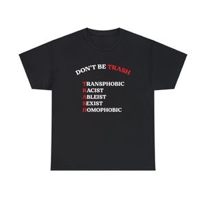 Don't Be Trash T Shirt Social Justice Shirt Queer Ally Shirt BLM Ally Shirt Activist Shirt Liberal Shirt Leftist Shirt Feminist Shirt Black