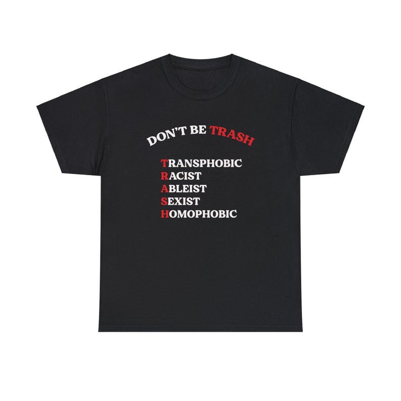 Don't Be Trash T Shirt Social Justice Shirt Queer Ally Shirt BLM Ally Shirt Activist Shirt Liberal Shirt Leftist Shirt Feminist Shirt Black