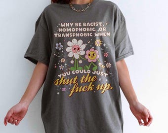 Why Be Racist Shirt | Funny Retro Aesthetic TShirt Feminist Liberal Love is Love Leftist LGBT Ally Anti-Racism Tee