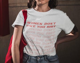 Feminist T-Shirt - Women Don't Owe You Sh*t Tee, Vintage Aesthetic | Equal Rights | Feminist Shirt Women | Empowered Woman | Feminist Gift