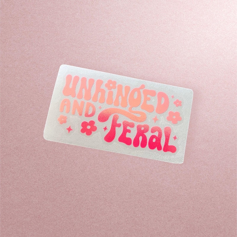 Unhinged and Feral Funny Car Decal - Car Window Decal Sticker, Car Decals, Trendy Car Decal, Cute Decal, Car Decals For Women Hot Coral Pink(Holo)