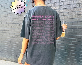 Feminist Comfort Colors® T-Shirt Women Don't Owe You Sh*t Tee Vintage Aesthetic Equal Rights Feminist Shirt Women Empowered Woman Gift