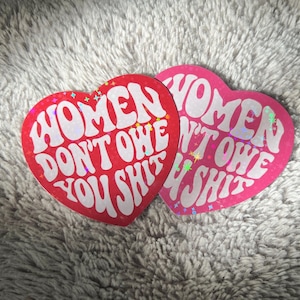 Holographic Feminist Heart Sticker - Women Don't Owe You Sh*t Hot Pink Bubblegum Aesthetic Dollcore Water Bottle Laptop Feminist Art Gift