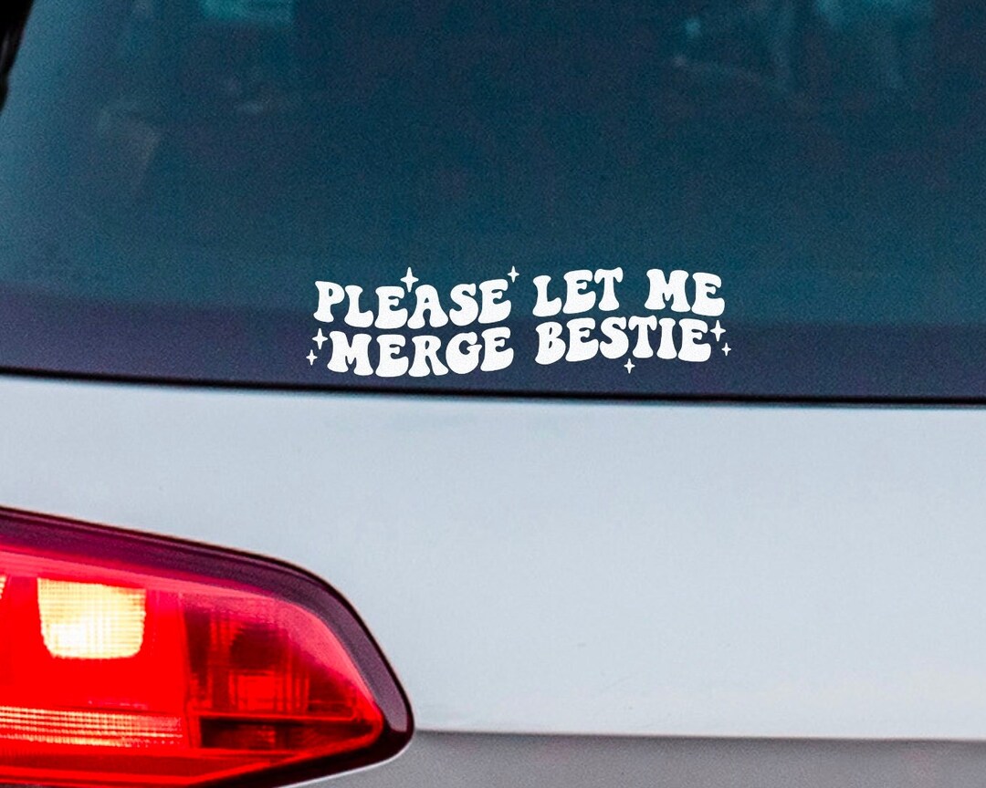 Please Let Me Merge Bestie Funny Car Decal, Car Window Decal Sticker