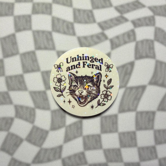 Unhinged and Feral Cat Sticker - Holographic Angry Kitty Meme Vinyl Decal, Funny Girly Laptop Stickers