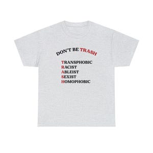 Don't Be Trash T Shirt Social Justice Shirt Queer Ally Shirt BLM Ally Shirt Activist Shirt Liberal Shirt Leftist Shirt Feminist Shirt Ash
