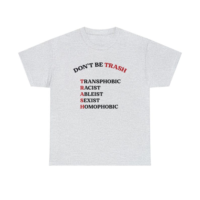 Don't Be Trash T Shirt Social Justice Shirt Queer Ally Shirt BLM Ally Shirt Activist Shirt Liberal Shirt Leftist Shirt Feminist Shirt Ash