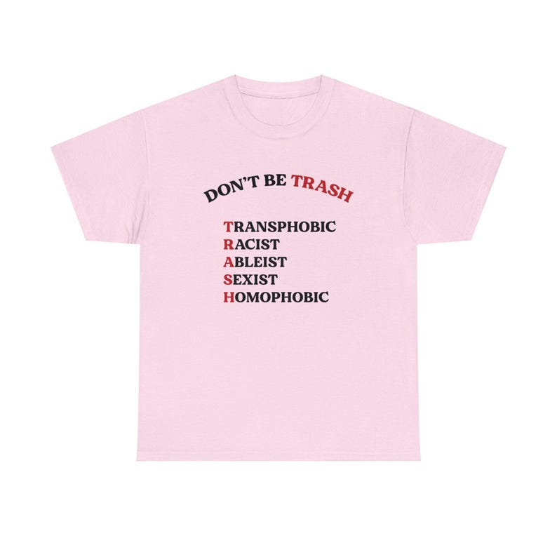 Don't Be Trash T Shirt Social Justice Shirt Queer Ally Shirt BLM Ally Shirt Activist Shirt Liberal Shirt Leftist Shirt Feminist Shirt Light Pink