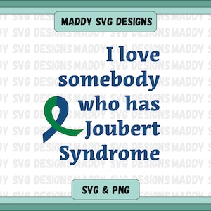 May include: A blue and green ribbon with the text "I love somebody who has Joubert Syndrome". The text is in a bold, dark blue font. The ribbon is a symbol of awareness for Joubert Syndrome.