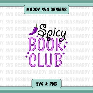 Spicy Book Club SVG PNG, Book Lover svg, Bookish svg design for shirt or tote bag, cricut cut file