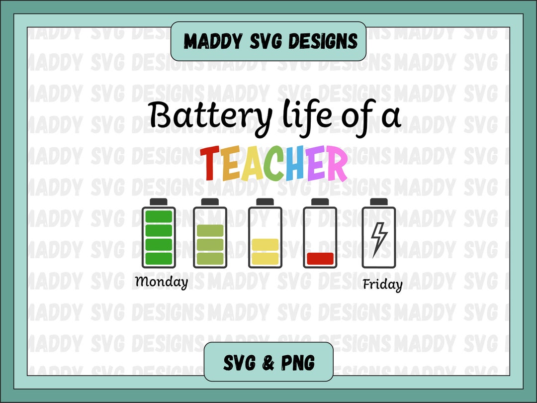 Battery Life of a Teacher SVG PNG, Funny Saying for Teacher, Gift for ...