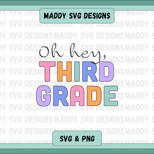 Oh hey Third Grade SVG PNG instant download, Elementary School Design for Stickers, Tote Bags, T-shirts, Mugs and more