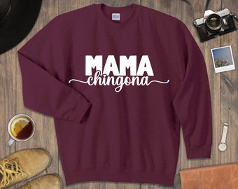 Mama Chingona Pullover - Dia de las Madres, Latina Mama Shirt, Spanish Shirt, Mexicana Mama,  Mothers Day Gift