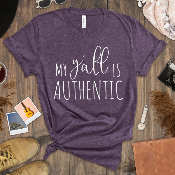 My Y'all Is Authentic Tee - Southern Girl Shirt, USA Shirt,  Texas Trip, Gift Southern Style Tennessee Carolinas