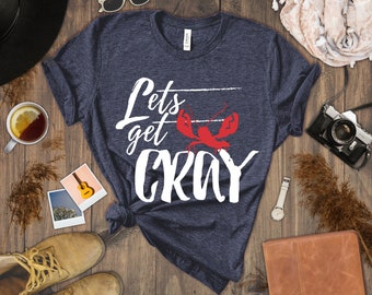 Let's Get Cray Tee - Crawfish Cookout Low Country Shirt Summer Shirt