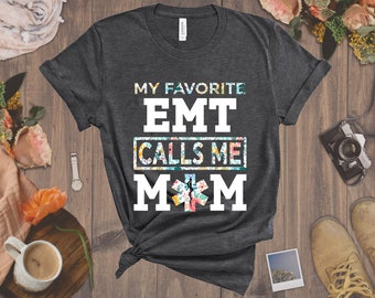 EMT Mom Tee - Paramedic Mom Shirt, Mother&#39;s Day Gift, Proud EMT Mom, Gift for Mom, EMT Gift, Nurses Week Shirt