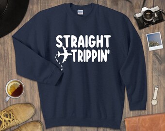 Straight Trippin' Pullover - Road Trip Shirt, Vacay Shirt, Fall Vacation, Airplane Women Travel, Adventure Shirt