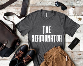 The Sermonator Christian Tee - Funny Preacher Gifts, Sermon Shirt, Pastor Gifts, Father&#39;s Day Tee, Gifts For Pastor, Preacher Shirt