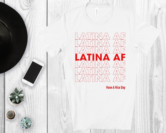 Womens Latina Af Have A Nice Day T-Shirt Womens Latina Af Have A Nice Day T-Shirt