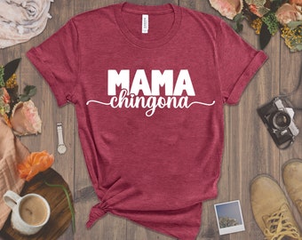 Mama Chingona Tee - Dia de las Madres, Latina Mama Shirt, Spanish Shirt, Mexicana Mama, Mothers Day Gift