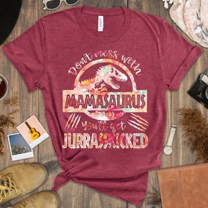 Zadzieraj z Mamasaurusem, a dostaniesz Jurrasskicked - Koszulka z nadrukiem Mama Dinosaur - Koszulka z grafiką Jurassic Dino Funny Park Mamasaur