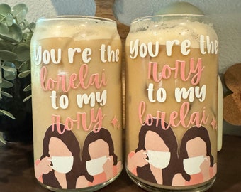 Gilmore Coffee Glass | You’re The Lorelai To My Rory | You're The Rory To My Lorelai | Iced Coffee Glass