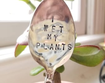 I wet my plants spoon- Stamped spoon- Hand stamped spoon- Stamped spoon garden marker- Garden marker- Silverware art- Spoon marker- Stamp