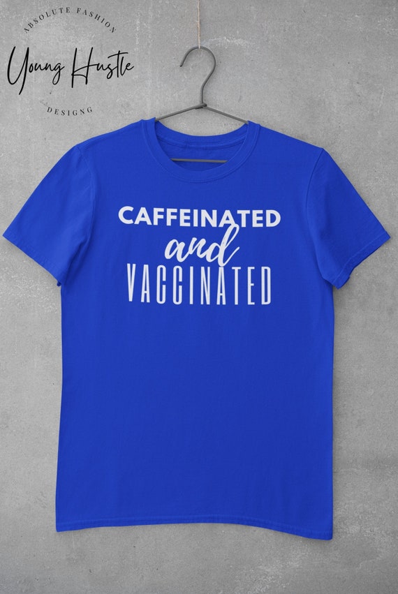 Caffeinated and Vaccinated T-shirt 