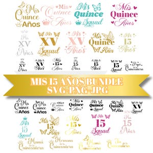 Mis Quince Svg Png JPG Bundle, Mis Quince Anos, quinceanera, Mis Quince Squad Svg, Quinceañera, Cumpleaños Latino, Cumpleaños Familiar, Archivos Cortados