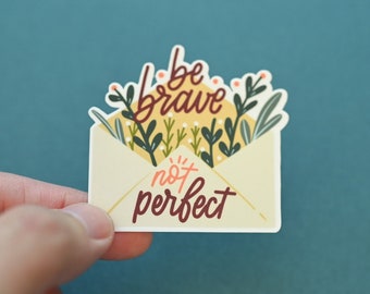 Be Brave Not Perfect Sticker, Hand-Lettered Vinyl Decal