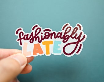 Fashionably Late Sticker