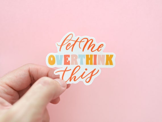Let me overthink this Sticker