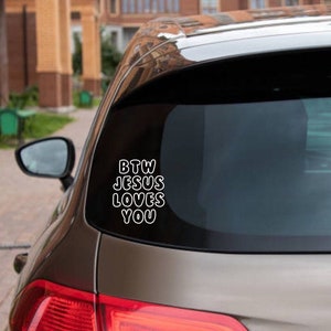 Btw Jesus loves you car decal / Bumper sticker / Car decals / Jesus loves you bumper sticker / Christian car decal/ Christian bumper sticker