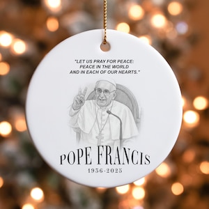 Pope Francis Memorial Ornament, Pope Francis Christmas Tribute, Catholic Keepsake Gift, Peace Quote, Christmas Decoration, Memorial Gift