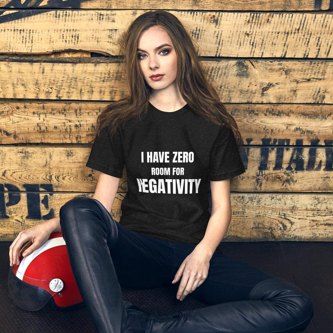 I Have Zero Room for Negativity- Graphic T, Shirt, Soft Lightweight ...
