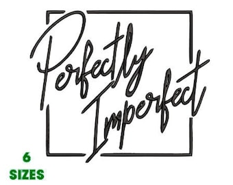 Perfectly Imperfect Embroidery Design, Embroidery Pattern - 6 sizes