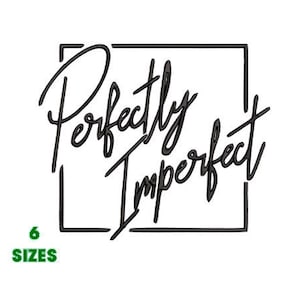 Perfectly Imperfect Embroidery Design, Embroidery Pattern - 6 sizes