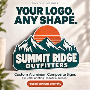 May include: A custom aluminum composite sign featuring a graphic of a dark green mountain range with a bright orange sun and the text SUMMIT RIDGE OUTFITTERS. The sign is displayed with the text YOUR LOGO. ANY SHAPE. and Custom Aluminum Composite Signs.