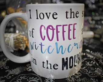 I Love the Smell of Coffee and Witchcraft in the Mourning Mug; 12oz Mug; Halloween Mug