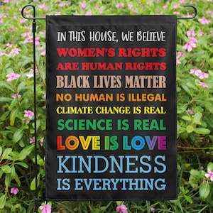In This House We Believe Garden Flag: Women's Rights, BLM, Climate Change LGBT
